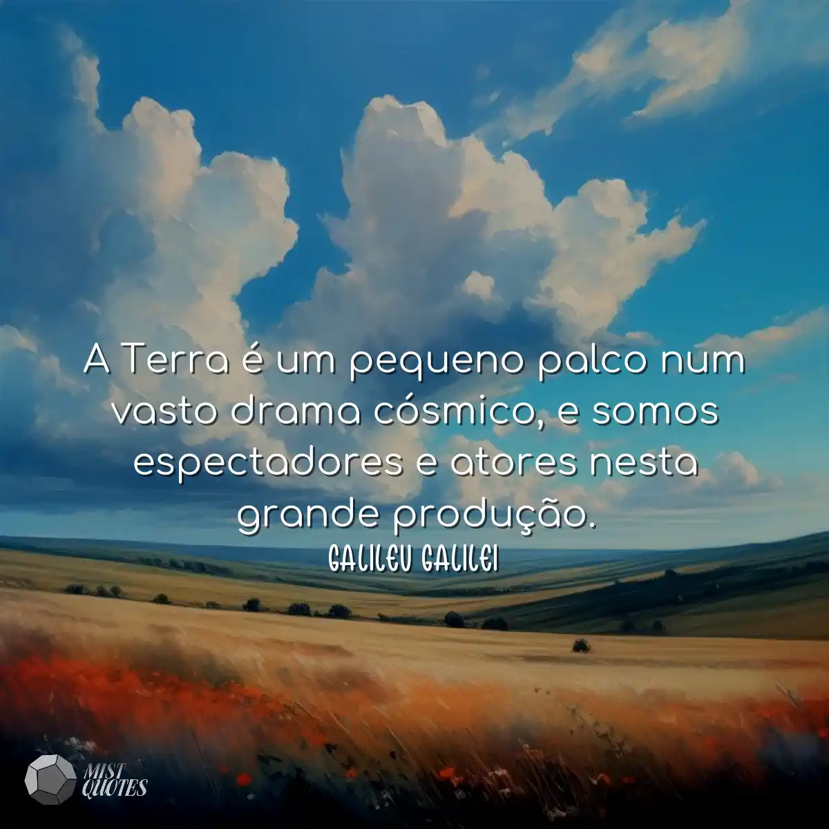 A Terra é um pequeno palco num vasto drama cósmico
