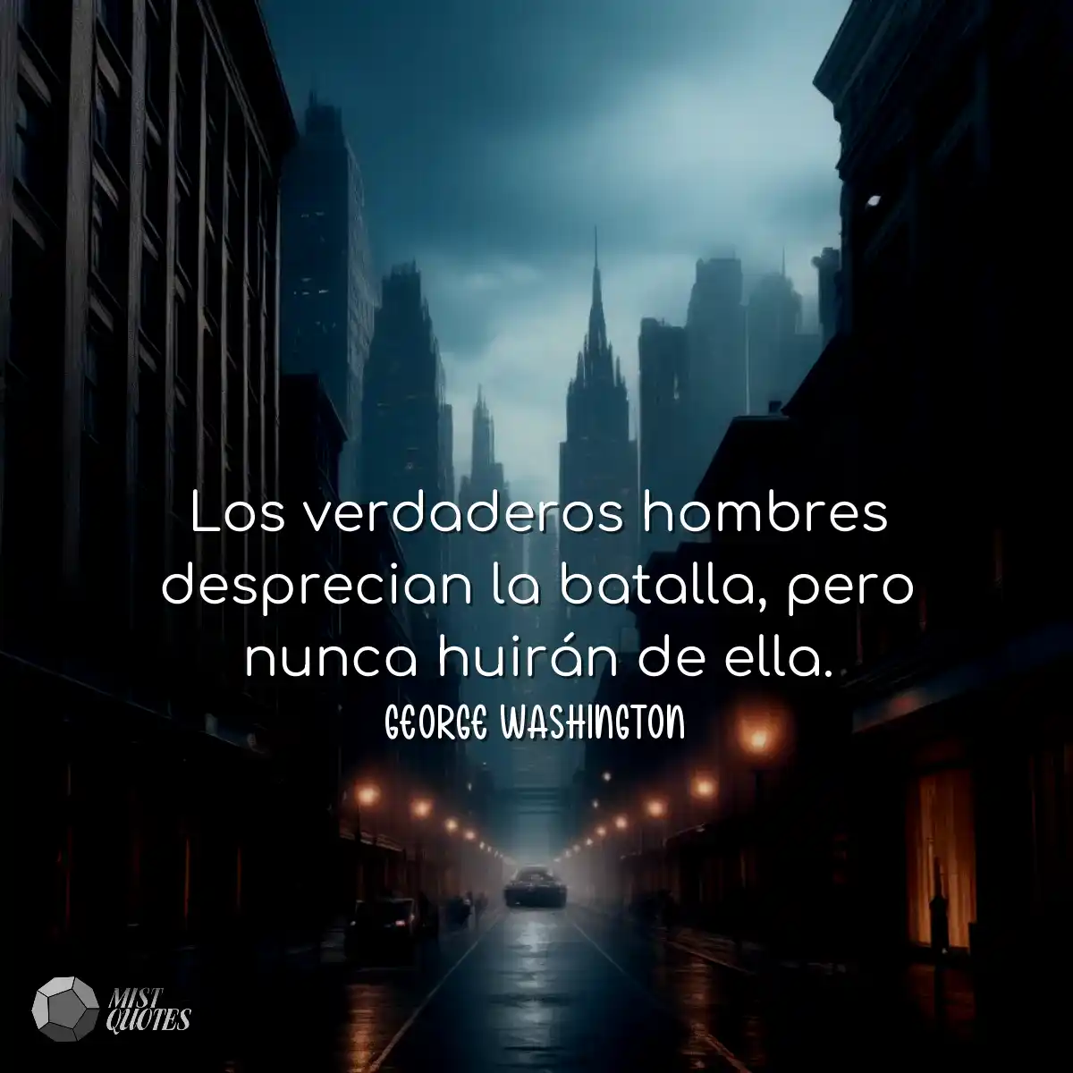 Los verdaderos hombres desprecian la batalla, pero