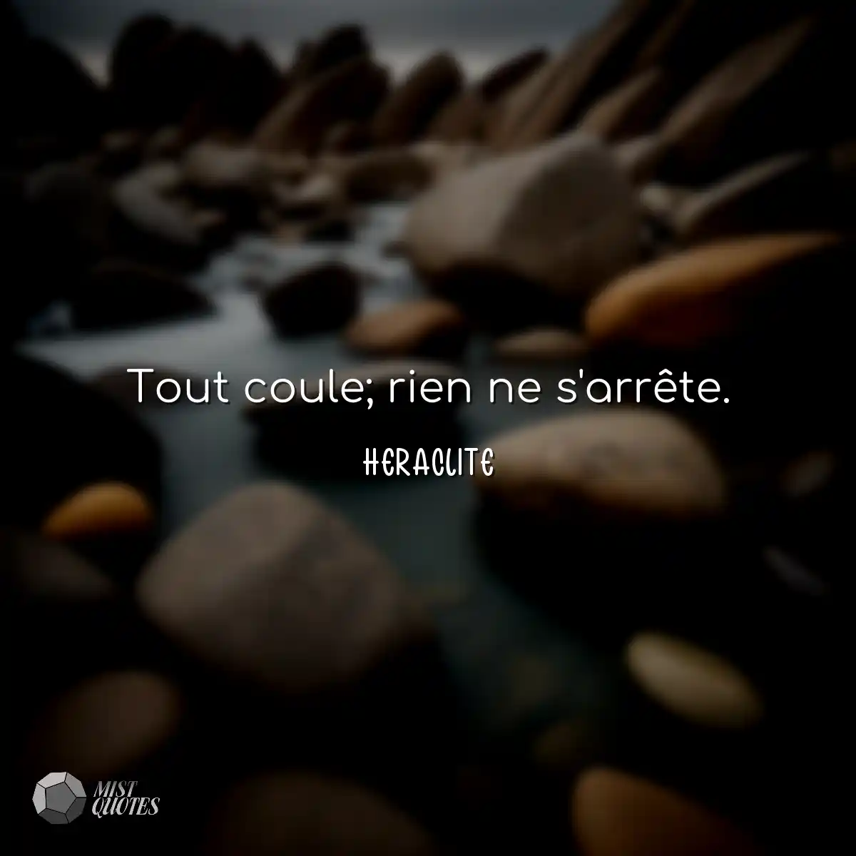 Tout coule; rien ne s'arrête.