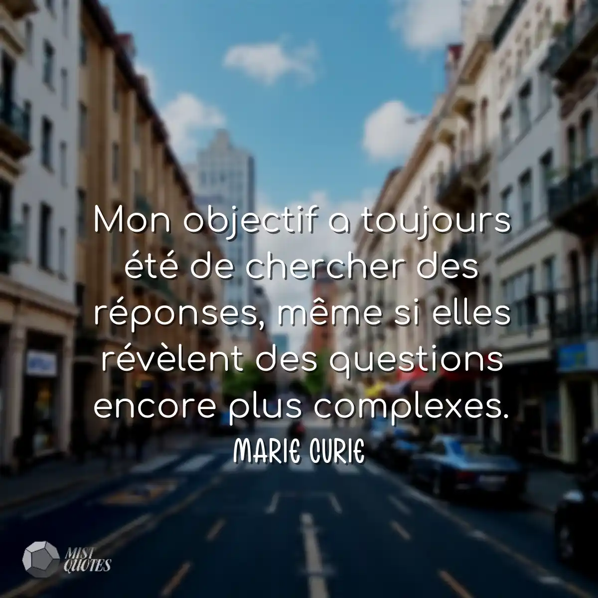 Mon objectif a toujours été de chercher des répons