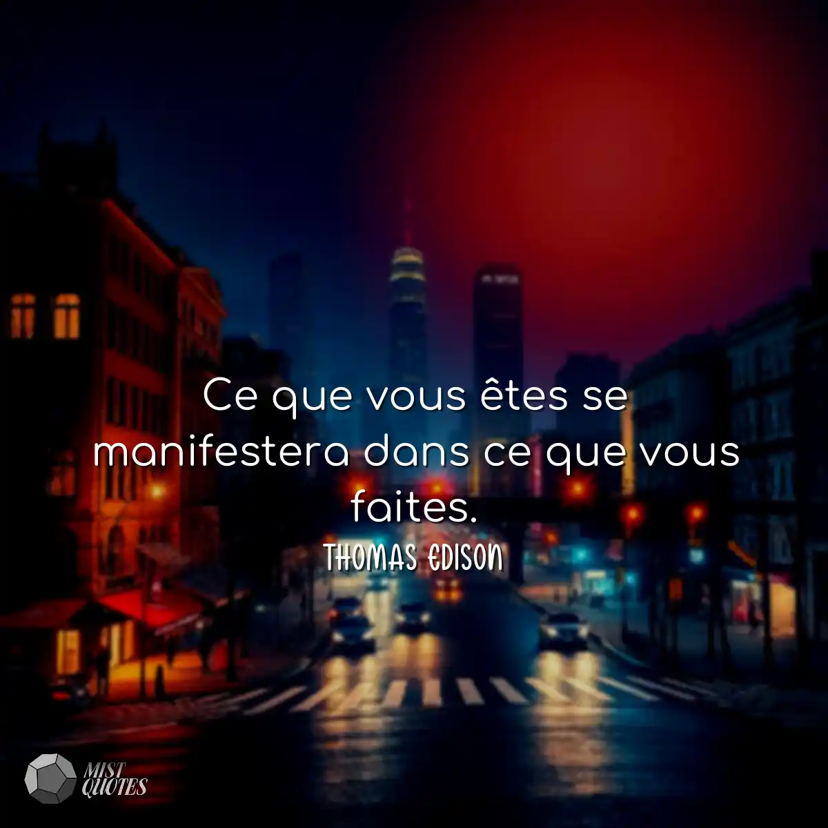 Ce que vous êtes se manifestera dans ce