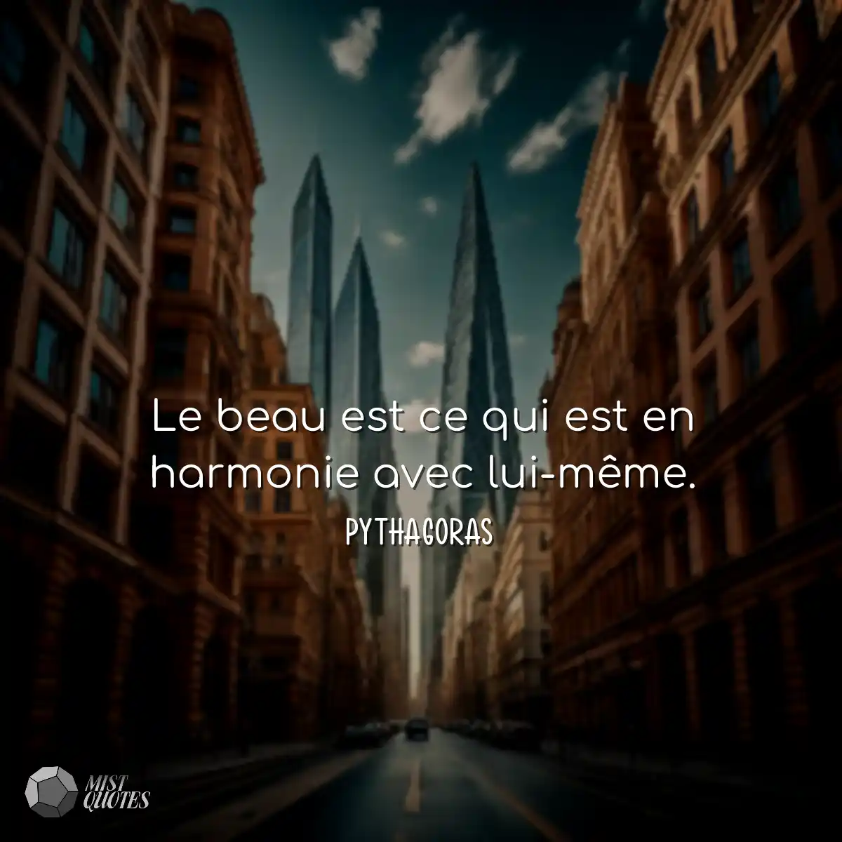 Le beau est ce qui est en harmonie avec lui-même.