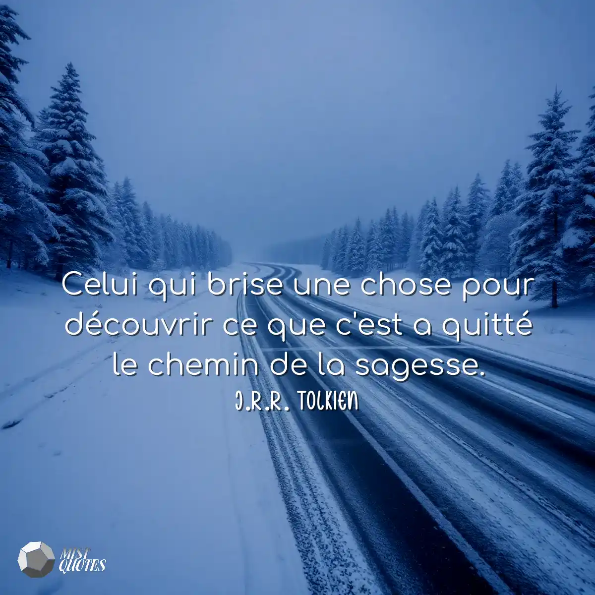 Celui qui brise une chose pour découvri