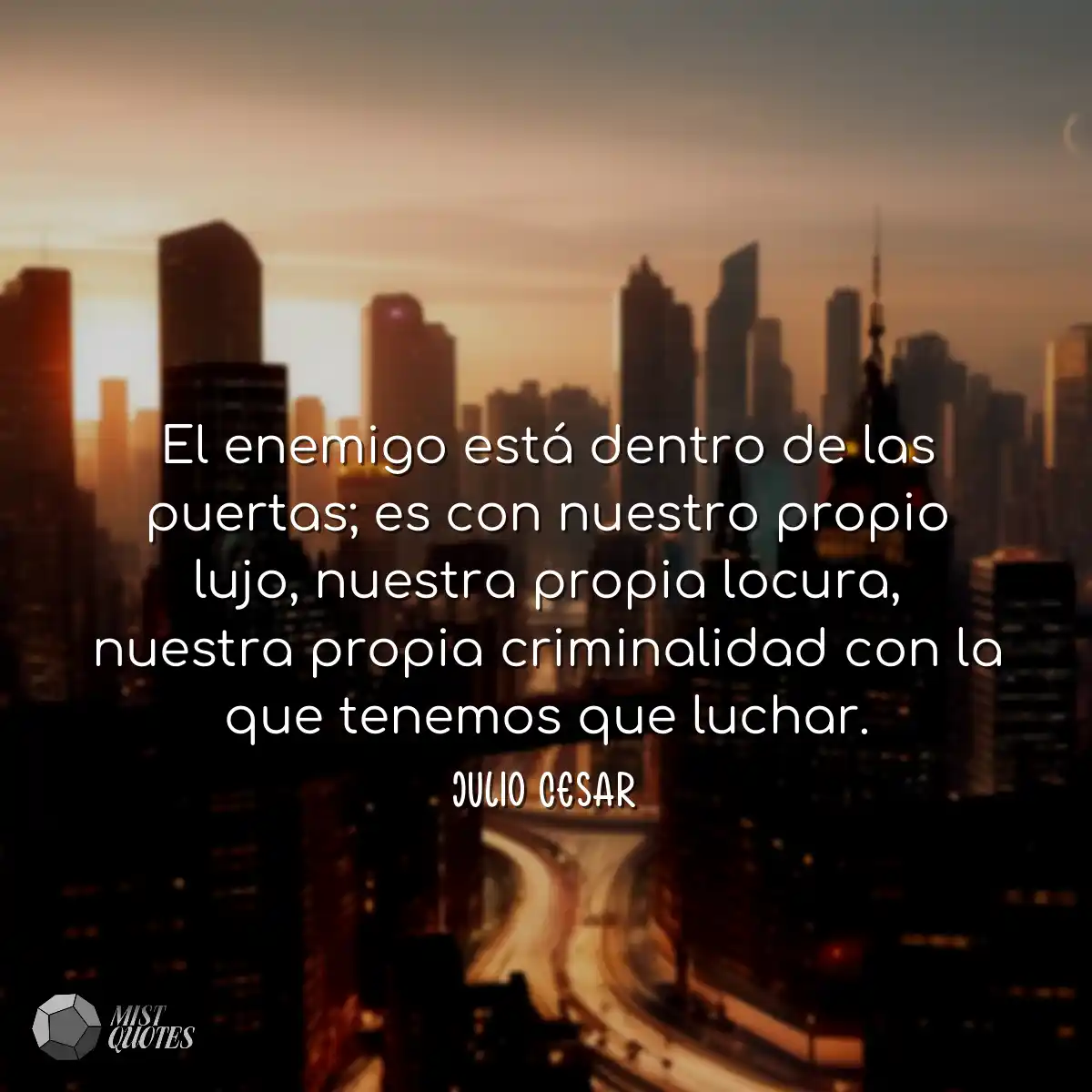 El enemigo está dentro de las puertas; es con nues