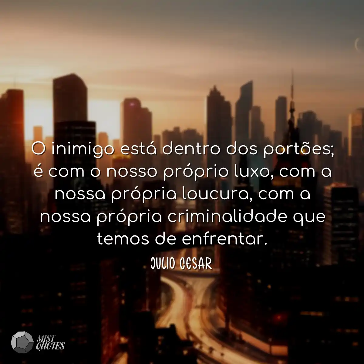 O inimigo está dentro dos portões; é com o nosso p