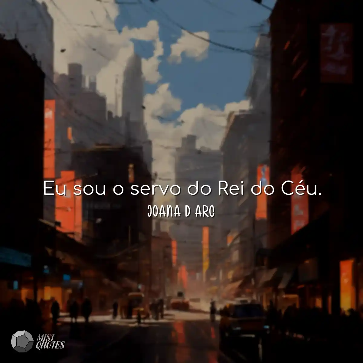 Eu sou o servo do Rei do Céu.