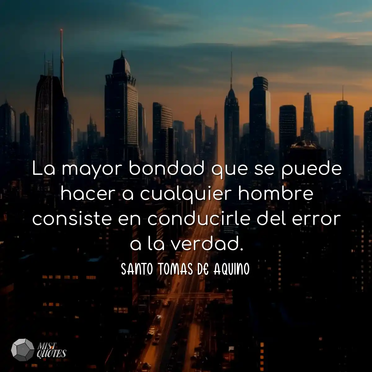 La mayor bondad que se puede hacer a cualquier hom
