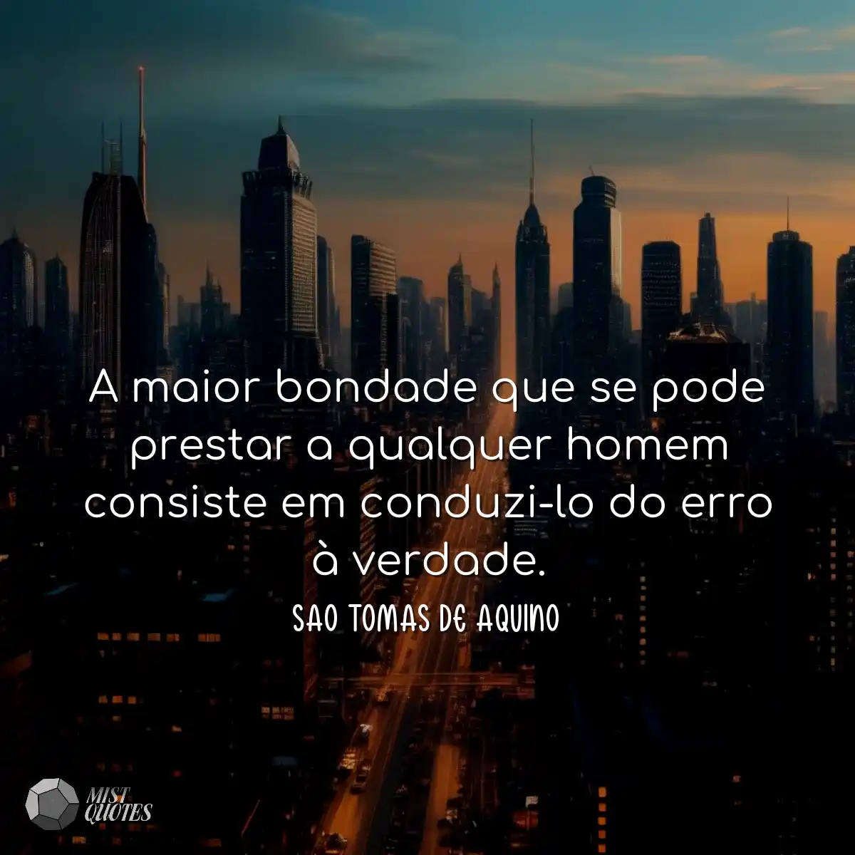 A maior bondade que se pode prestar a qualquer hom