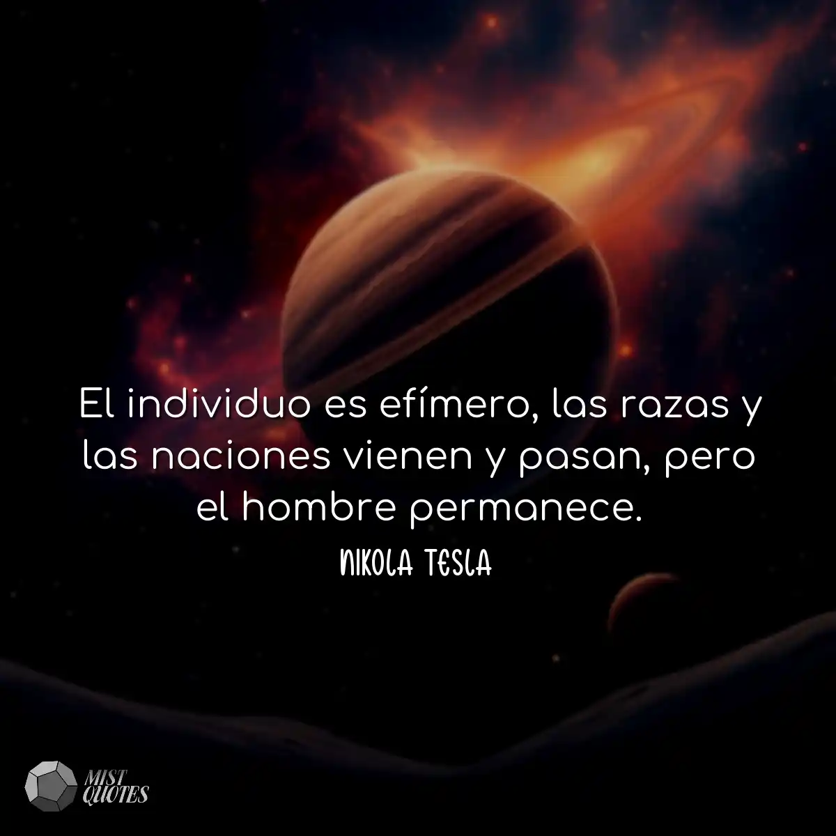 El individuo es efímero, las razas y las naciones 