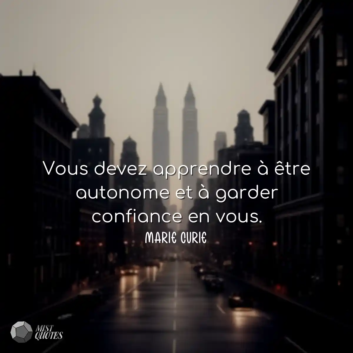 Vous devez apprendre à être autonome et à garder c