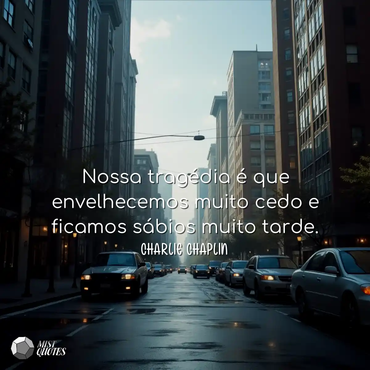 Nossa tragédia é que envelhecemos muit