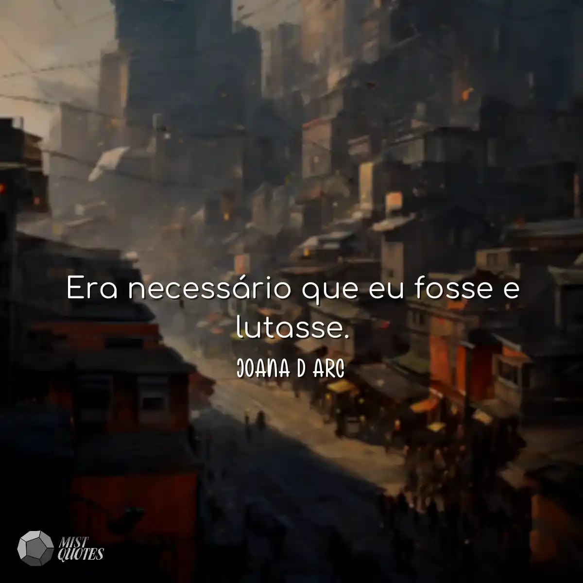 Era necessário que eu fosse e lutasse.