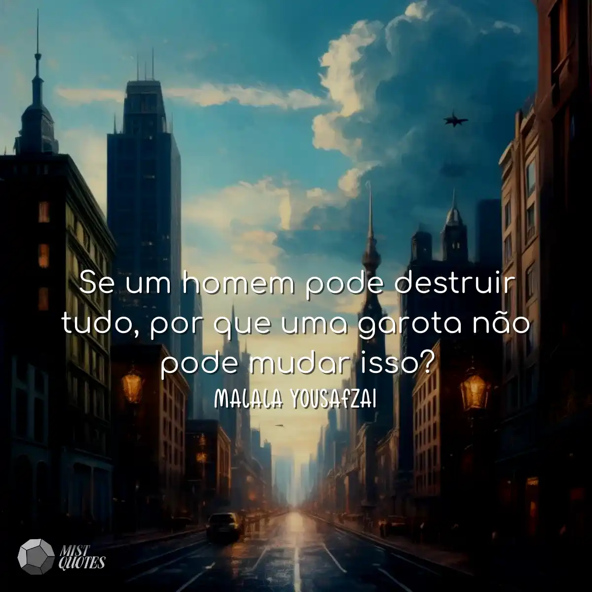 Se um homem pode destruir tudo, por que uma garota