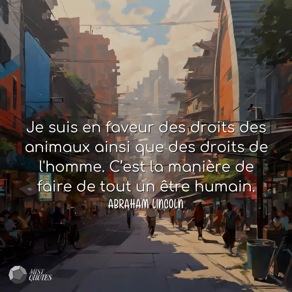 Je suis en faveur des droits des animaux ainsi que