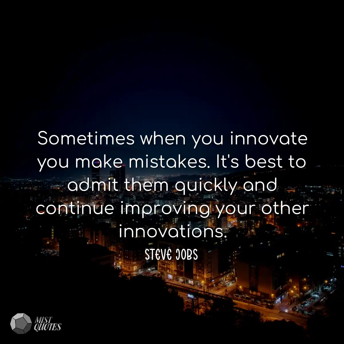 Sometimes when you innovate you make mistakes. It'