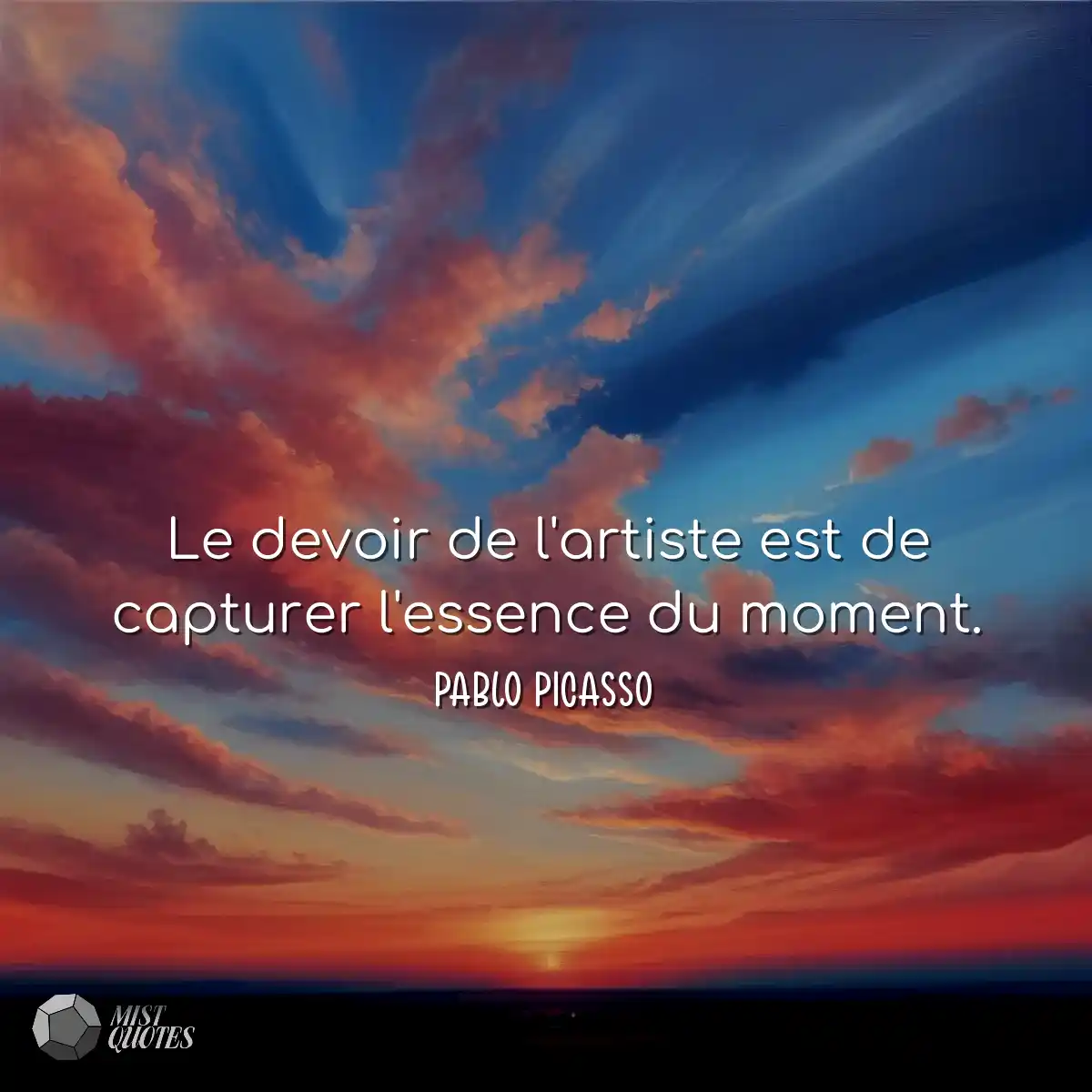 Le devoir de l'artiste est de capturer l