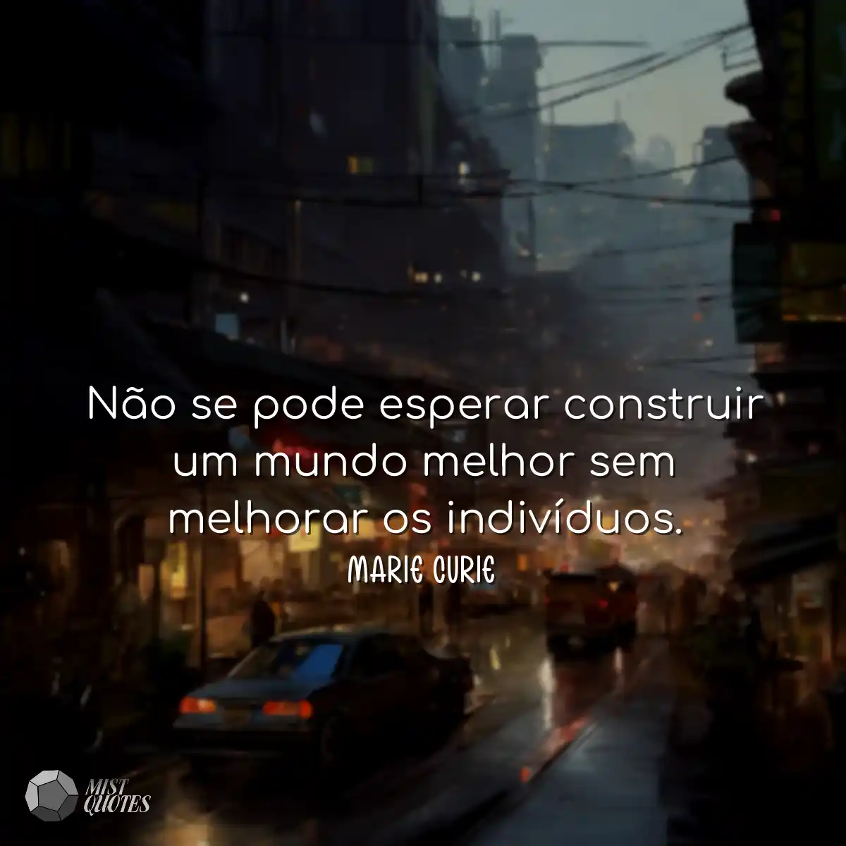 Não se pode esperar construir um mundo melhor sem 