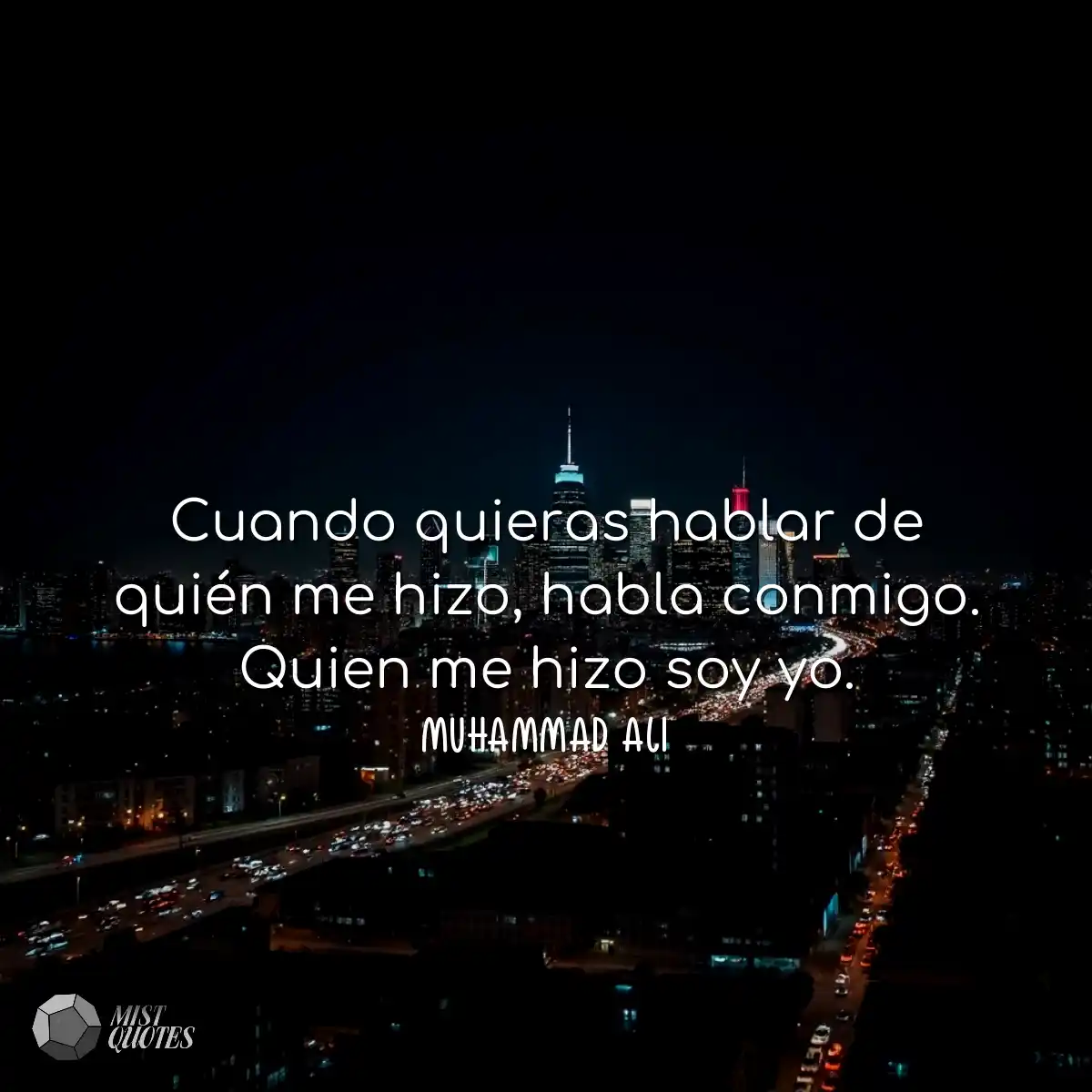 Cuando quieras hablar de quién me hizo, habla conm