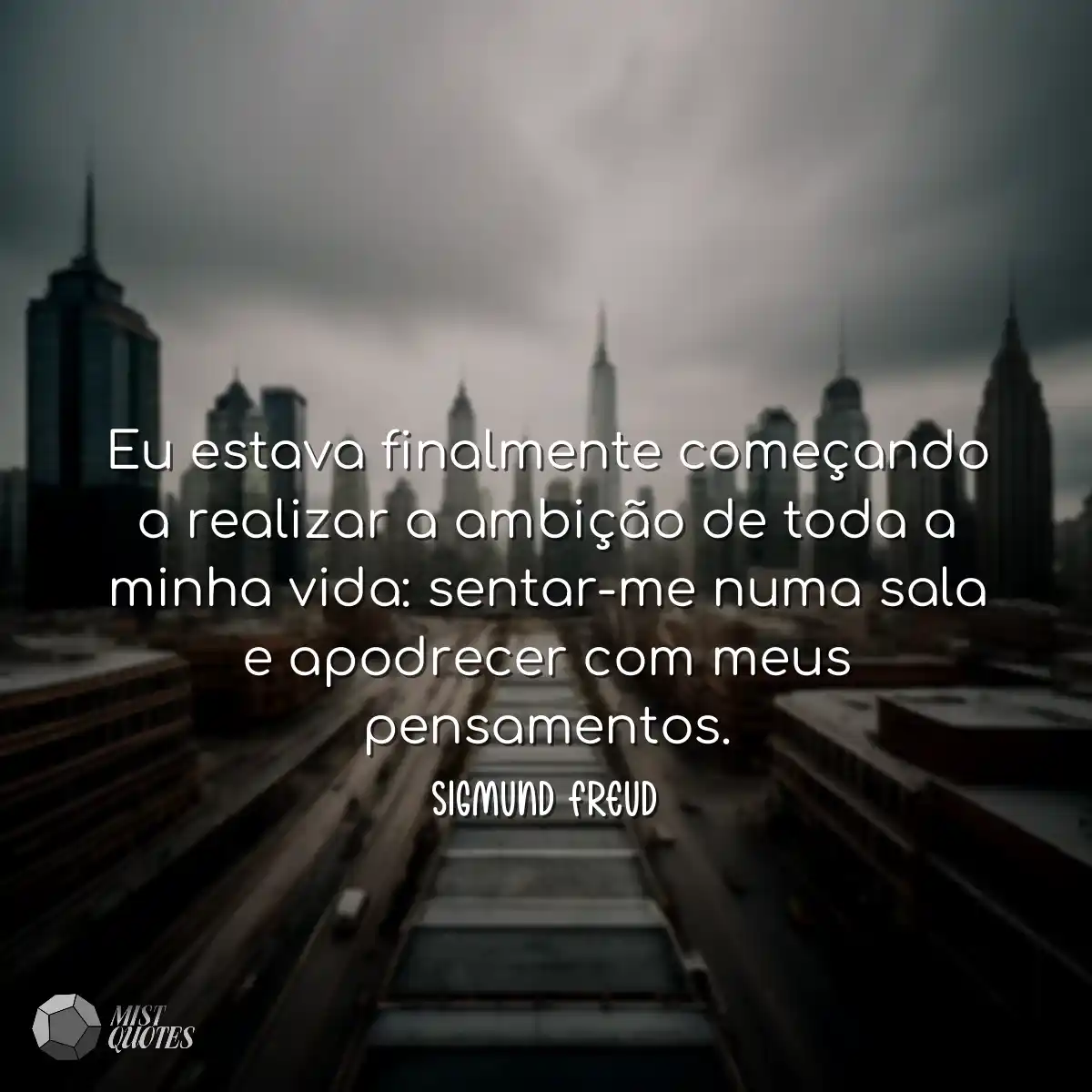 Eu estava finalmente começando a realizar a ambiçã