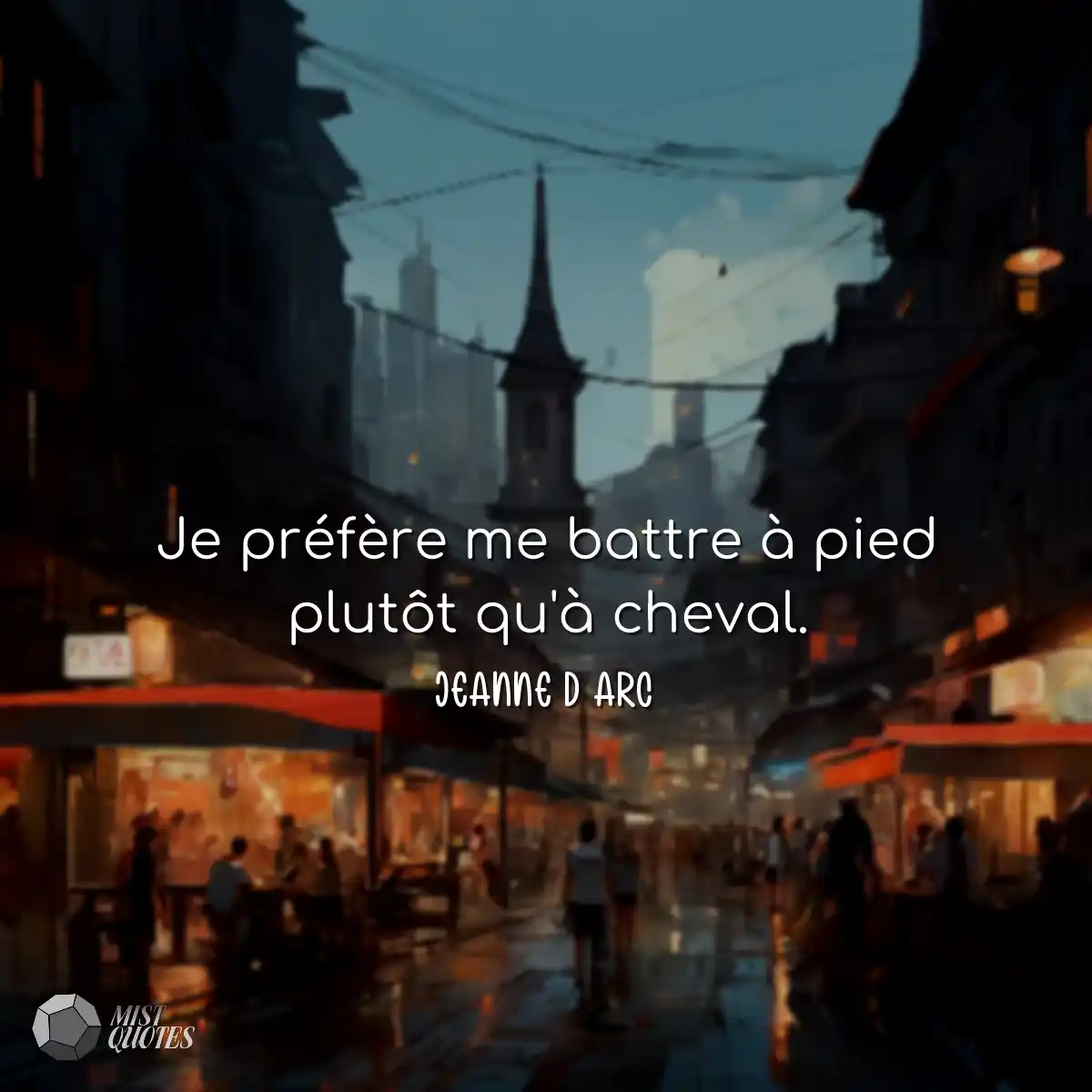 Je préfère me battre à pied plutôt qu'à cheval.