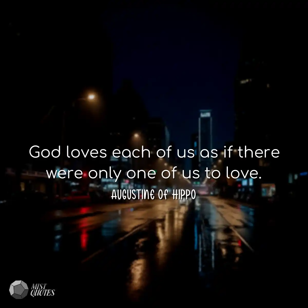 God loves each of us as if there were on