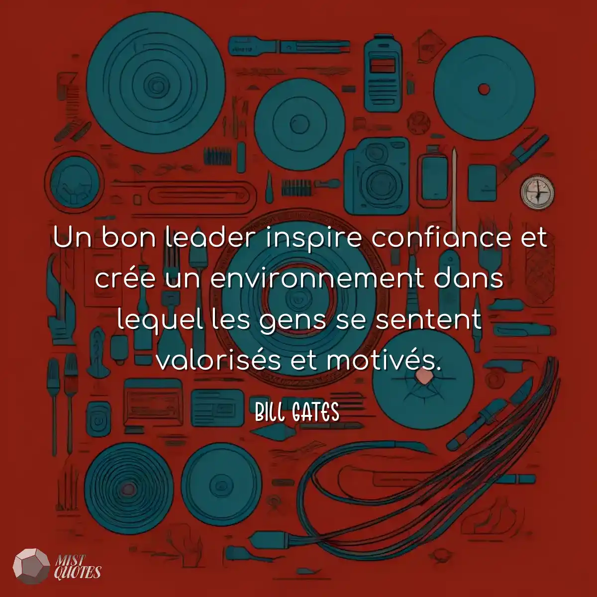 Un bon leader inspire confiance et crée un environ