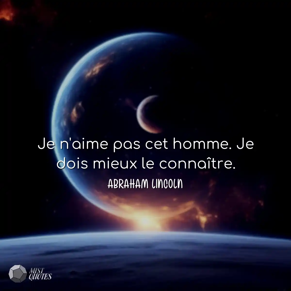 Je n'aime pas cet homme. Je dois mieux le connaîtr