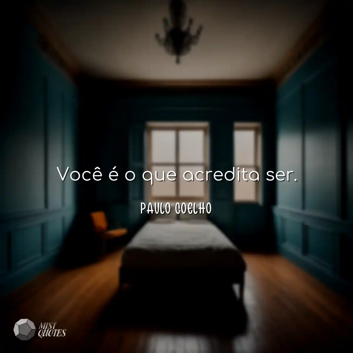 Você é o que acredita ser.