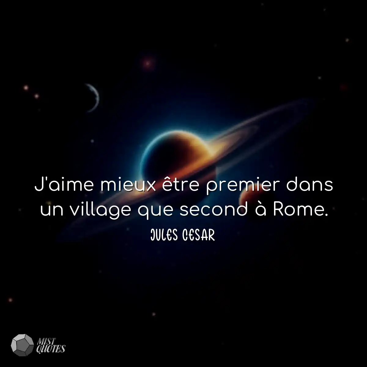 J'aime mieux être premier dans un village que seco