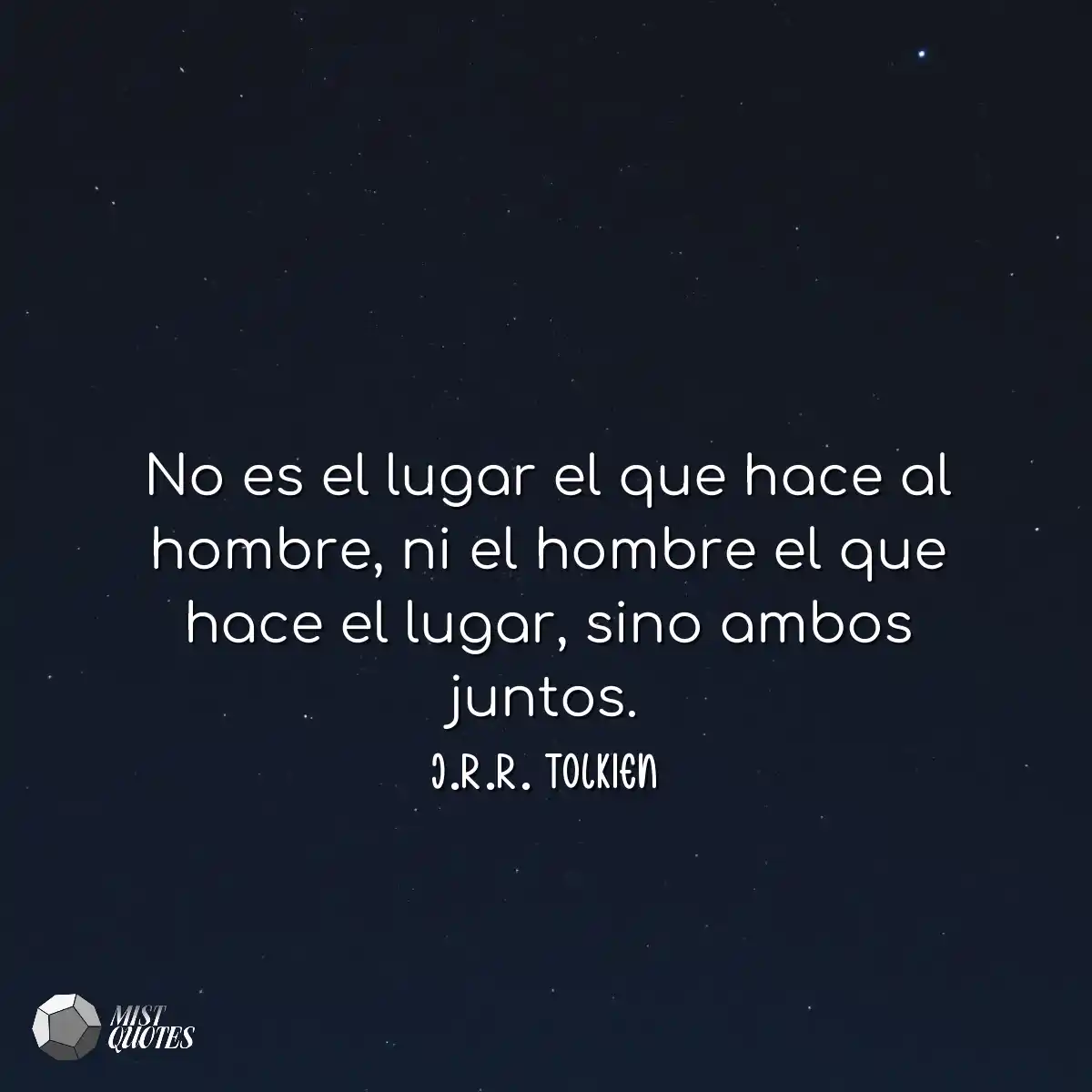 No es el lugar el que hace al hombre, ni