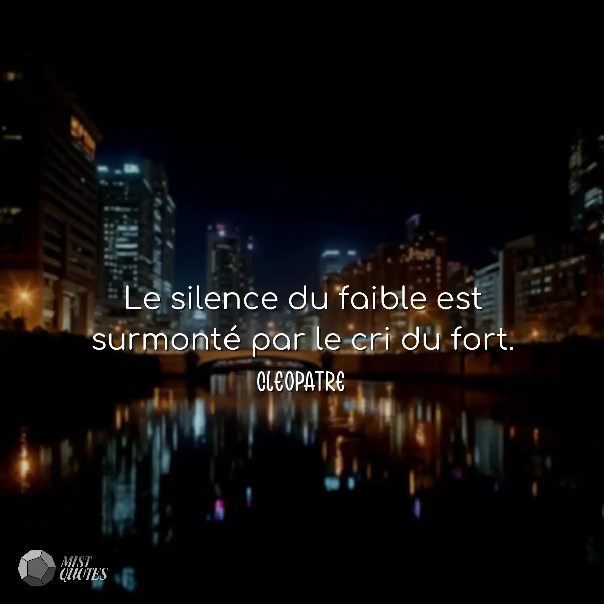 Le silence du faible est surmonté par le cri du fo