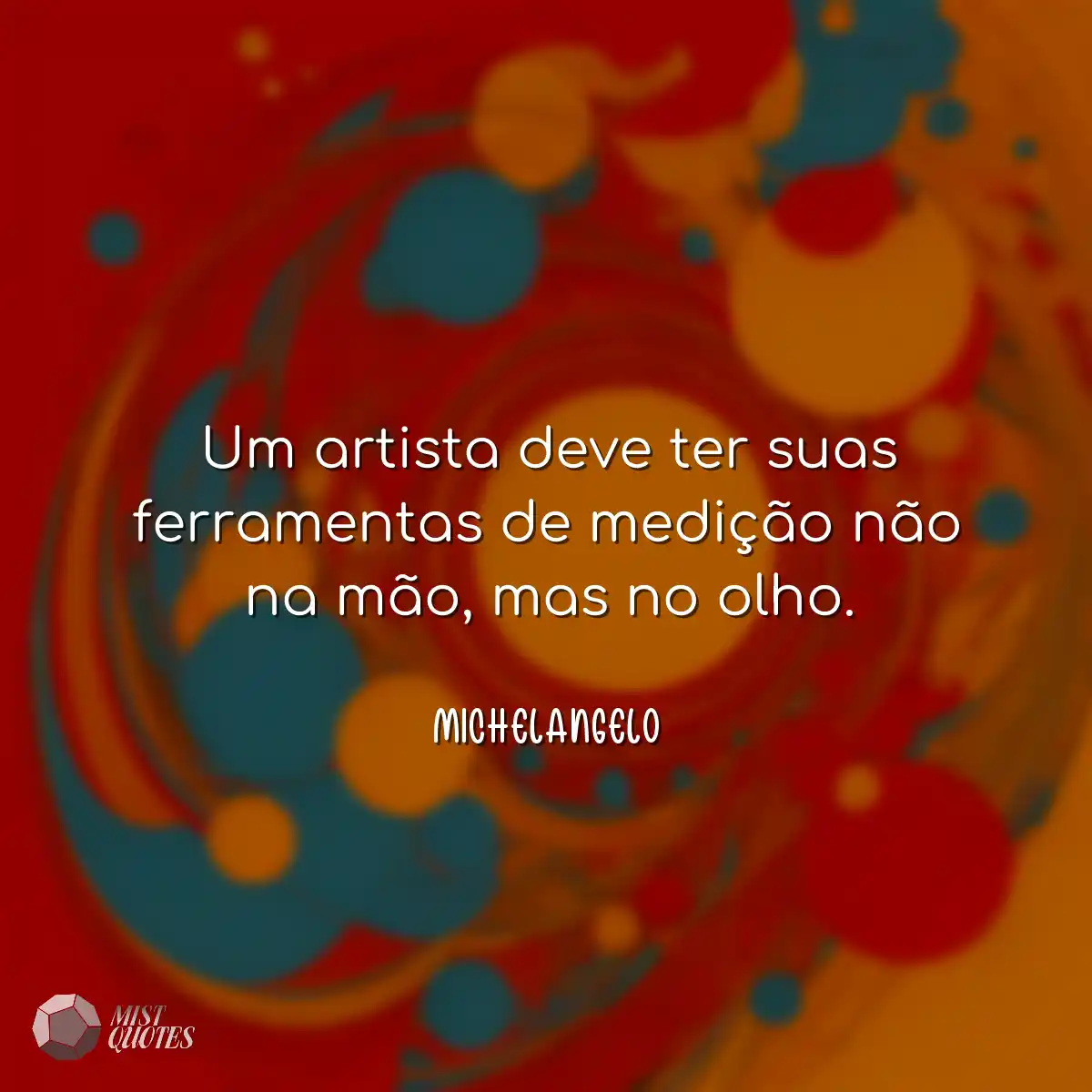 Um artista deve ter suas ferramentas de 