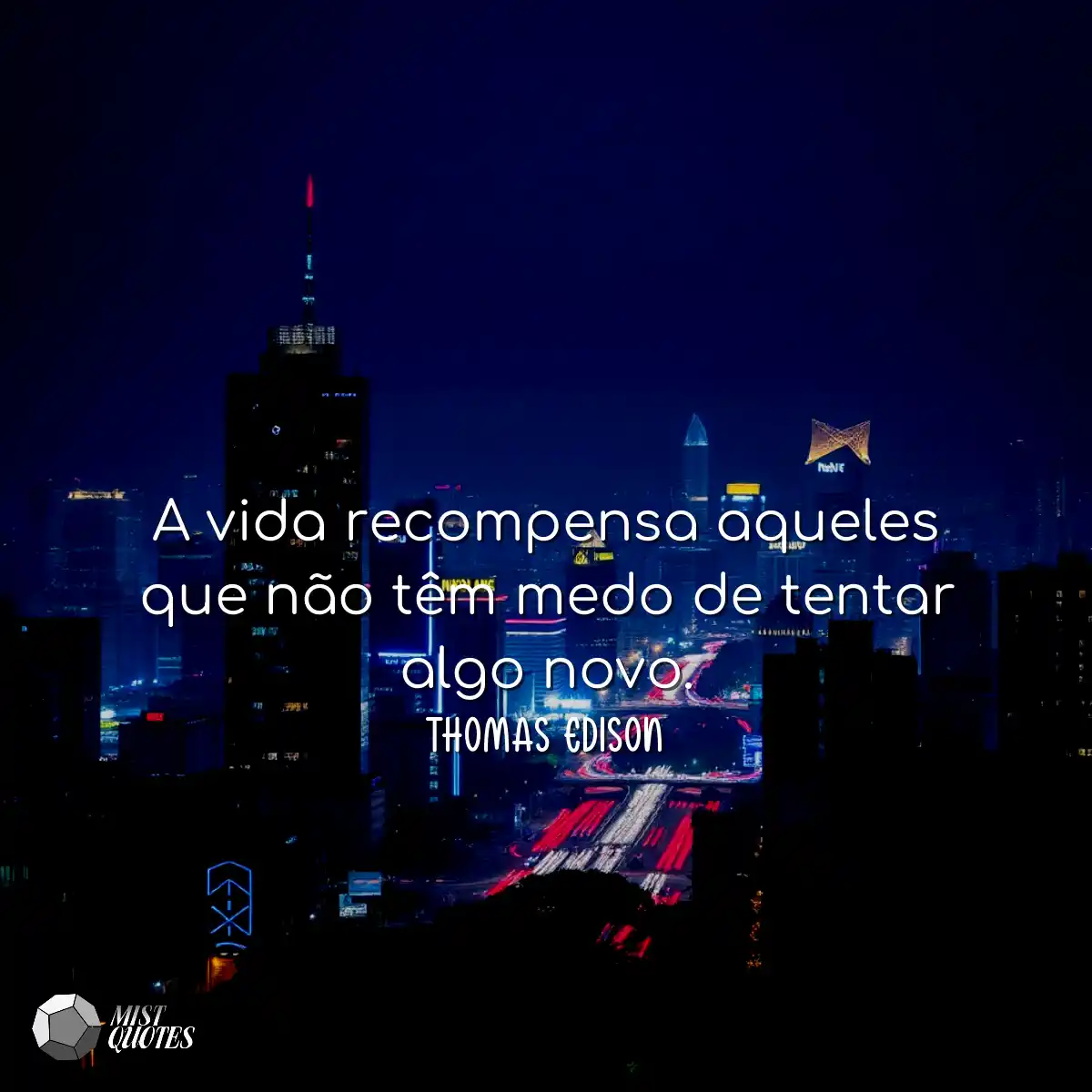 A vida recompensa aqueles que não têm medo de tent