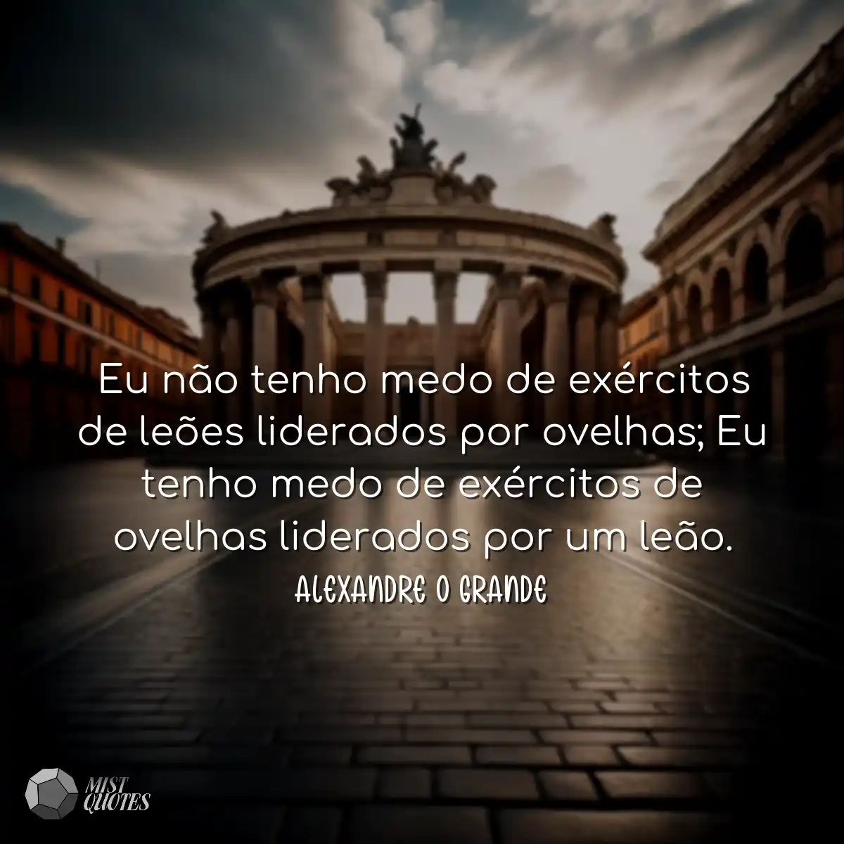 Eu não tenho medo de exércitos de leões liderados 