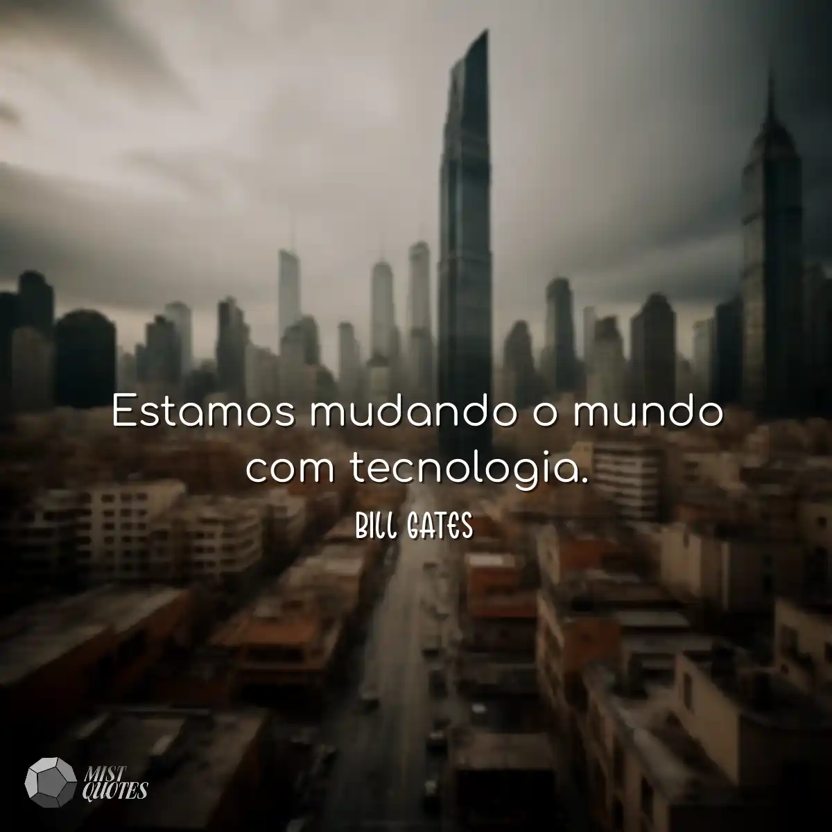 Estamos mudando o mundo com tecnologia.