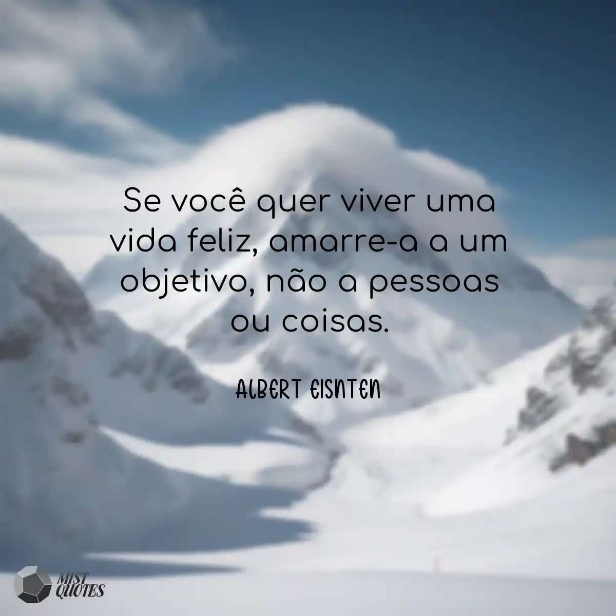 Se você quer viver uma vida feliz, amar