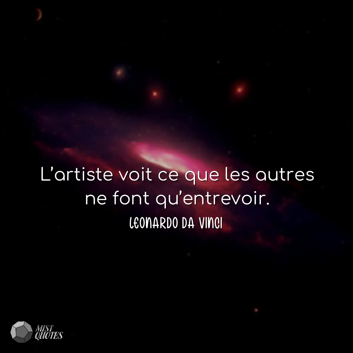 L’artiste voit ce que les autres ne font qu’entrev