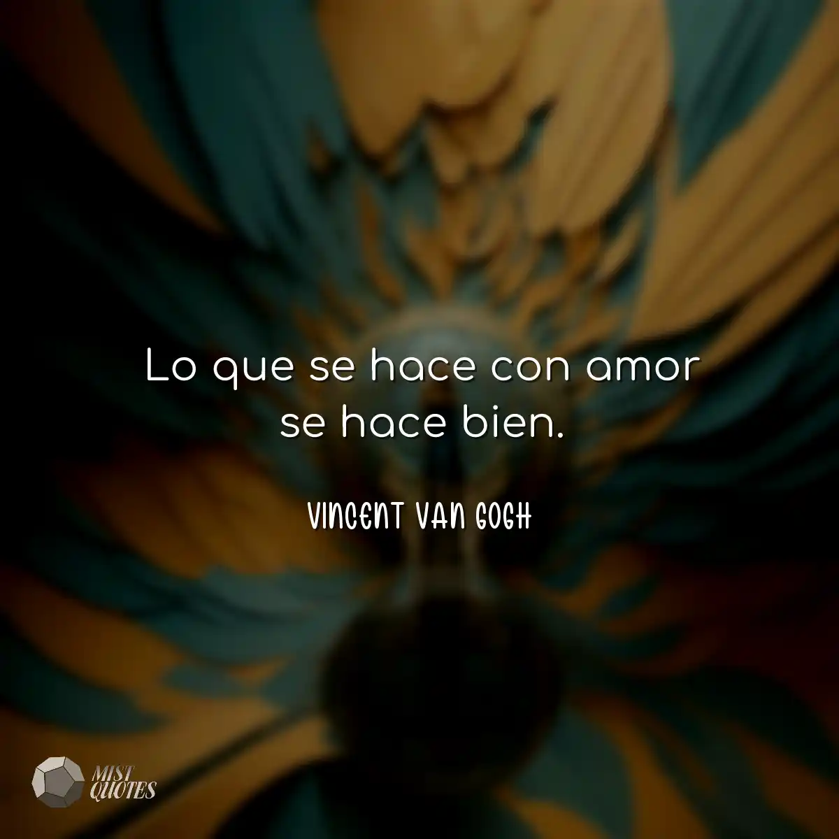 Lo que se hace con amor se hace bien.