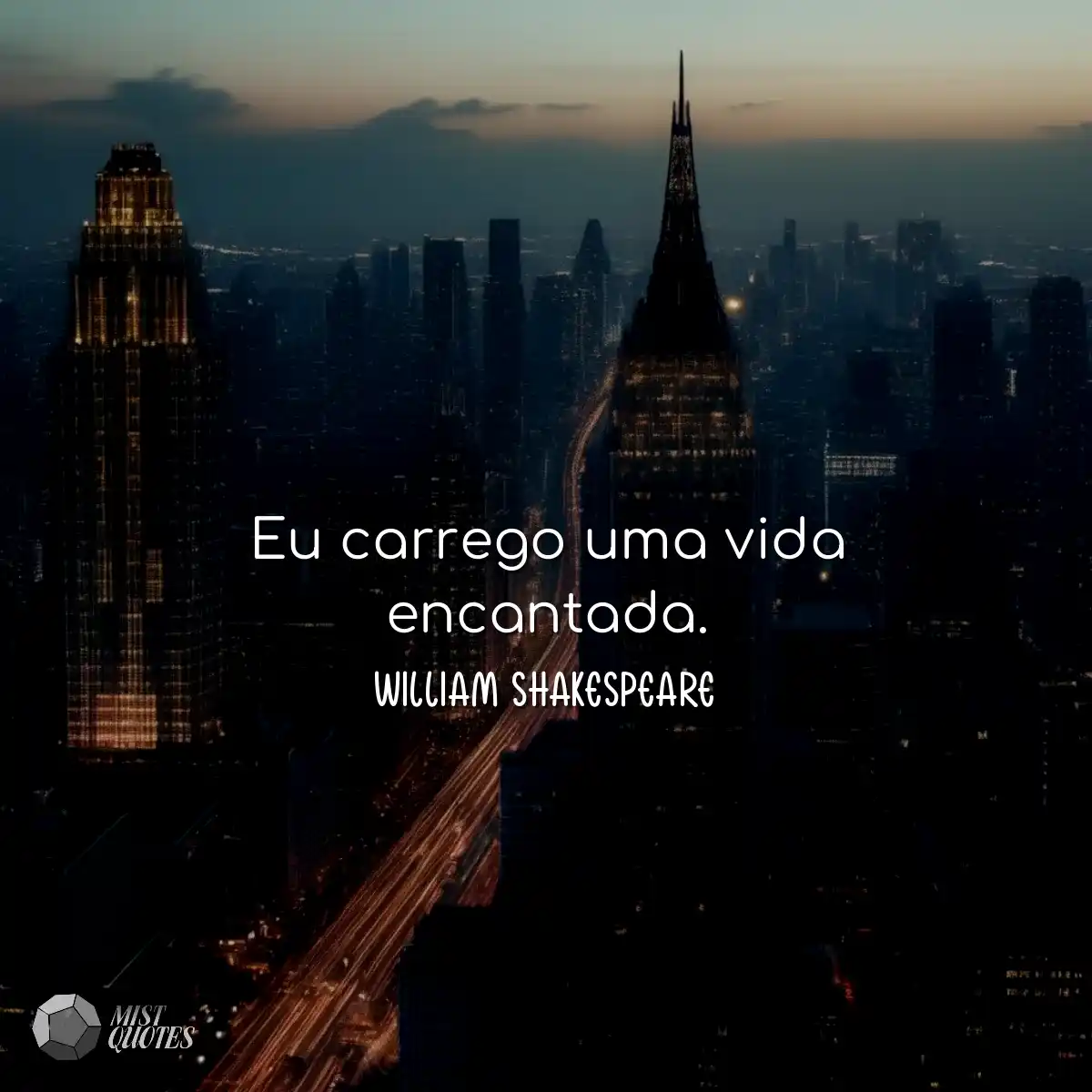Eu carrego uma vida encantada.