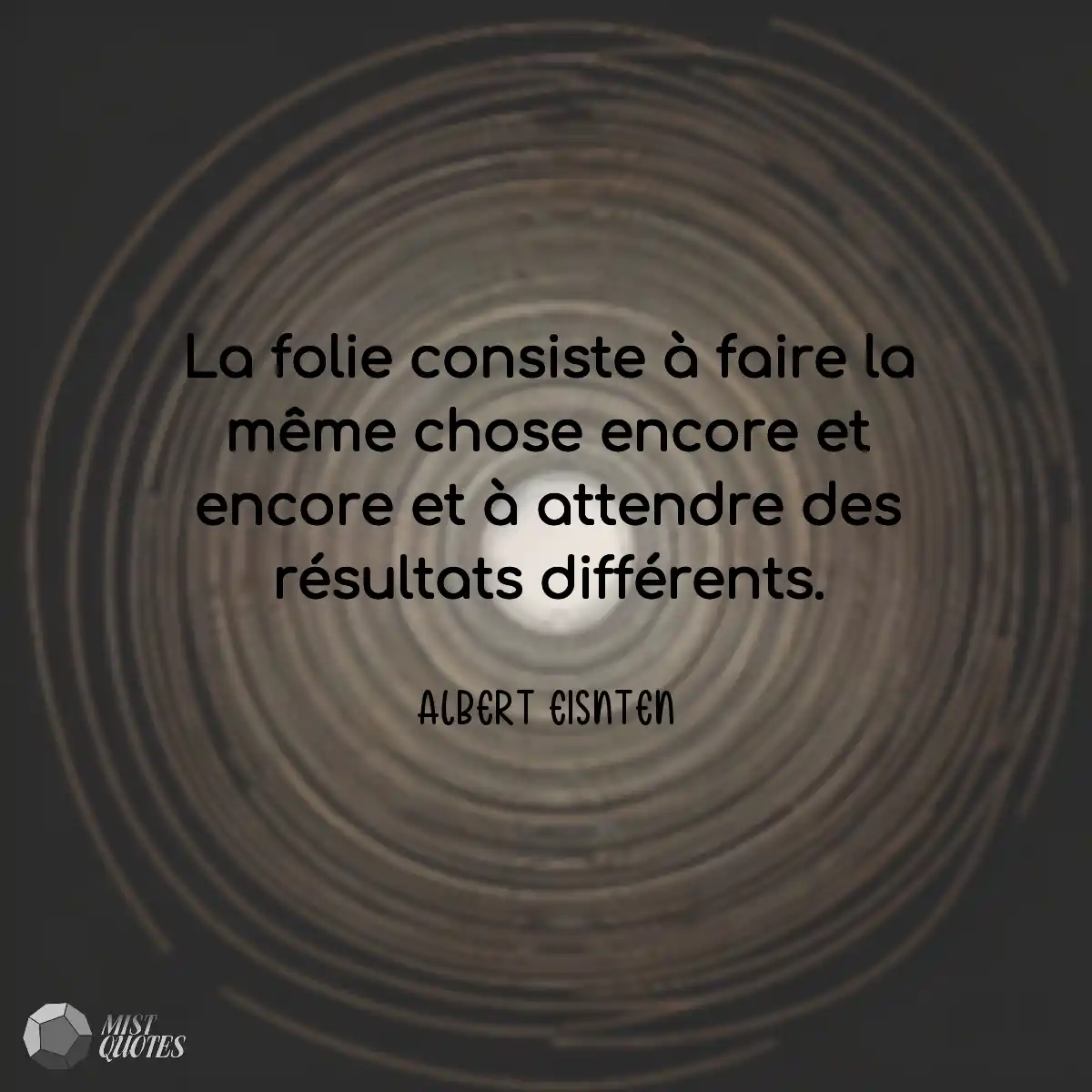 La folie consiste à faire la même chos