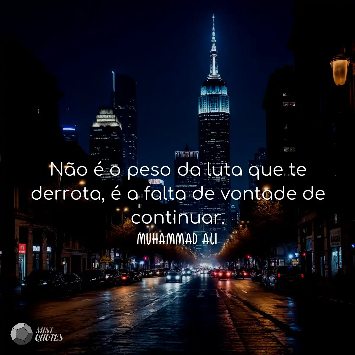Não é o peso da luta que te derrota, é a falta de 