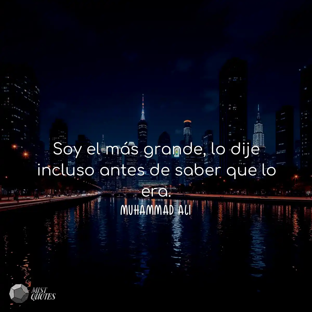 Soy el más grande, lo dije incluso ante