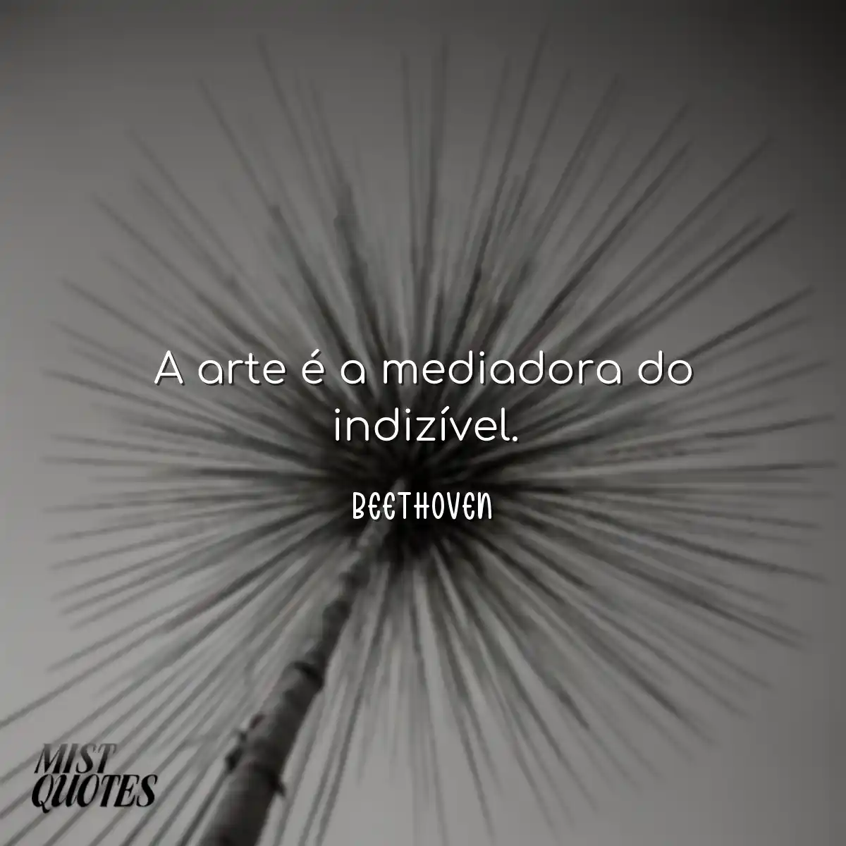 A arte é a mediadora do indizível.