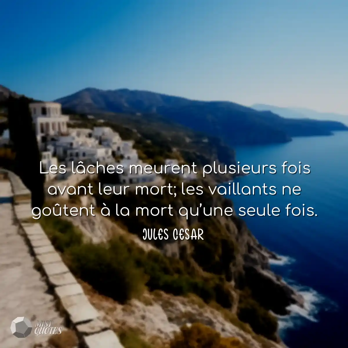 Les lâches meurent plusieurs fois avant leur mort;