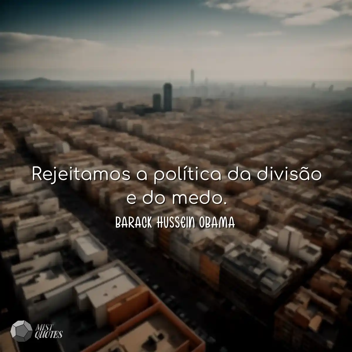 Rejeitamos a política da divisão e do 