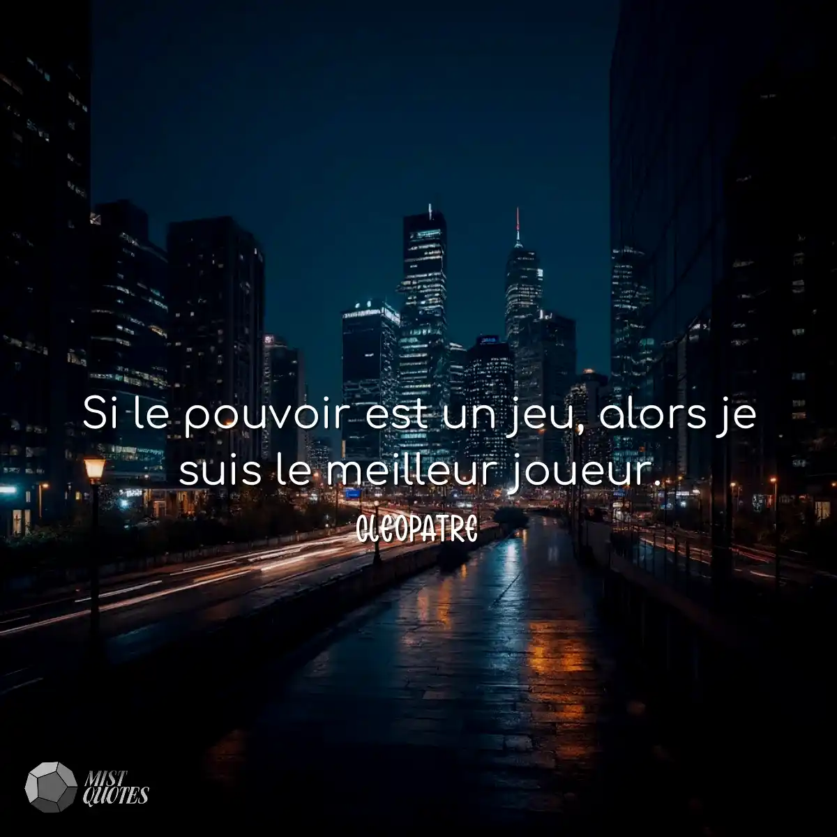 Si le pouvoir est un jeu, alors je suis le meilleu