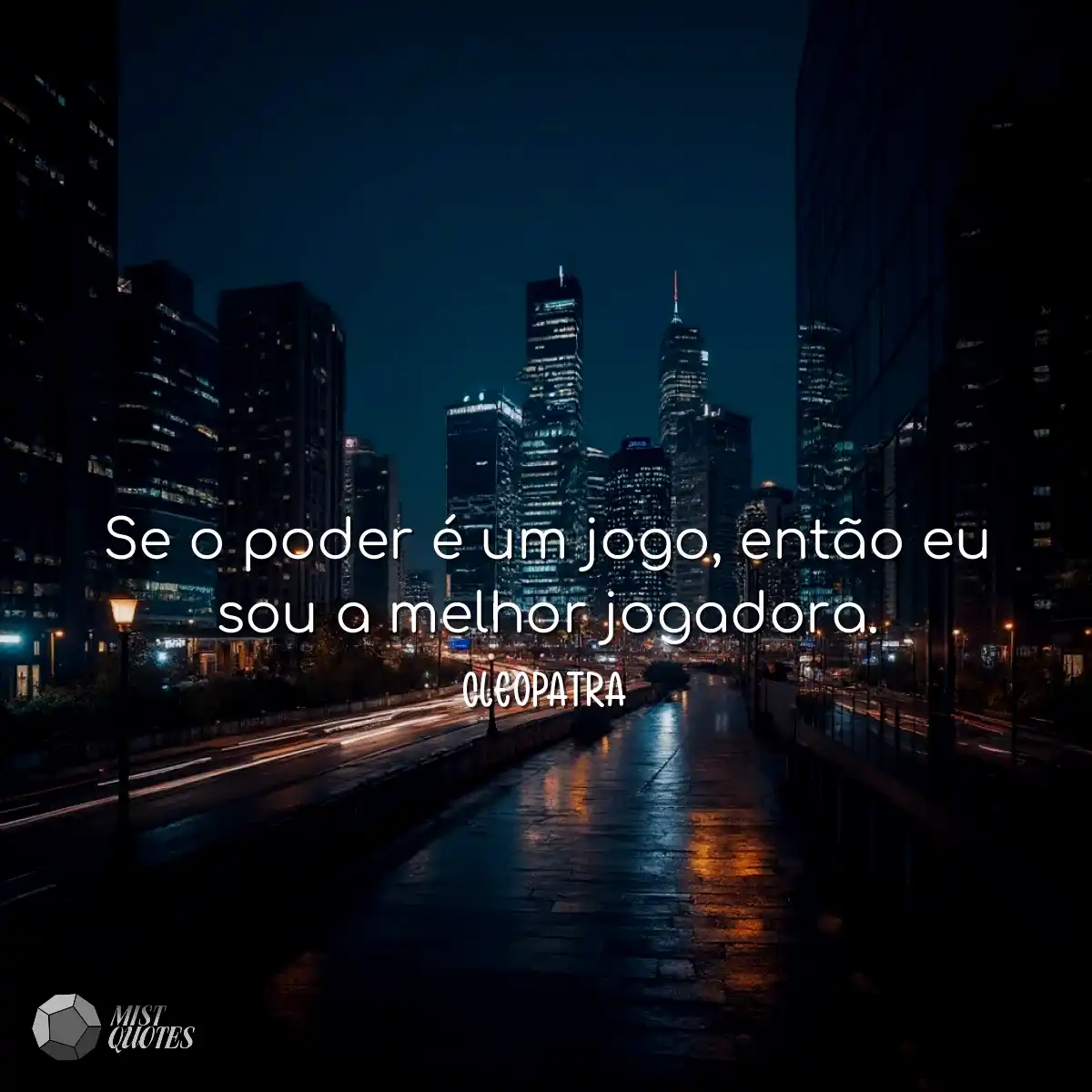Se o poder é um jogo, então eu sou a melhor jogado