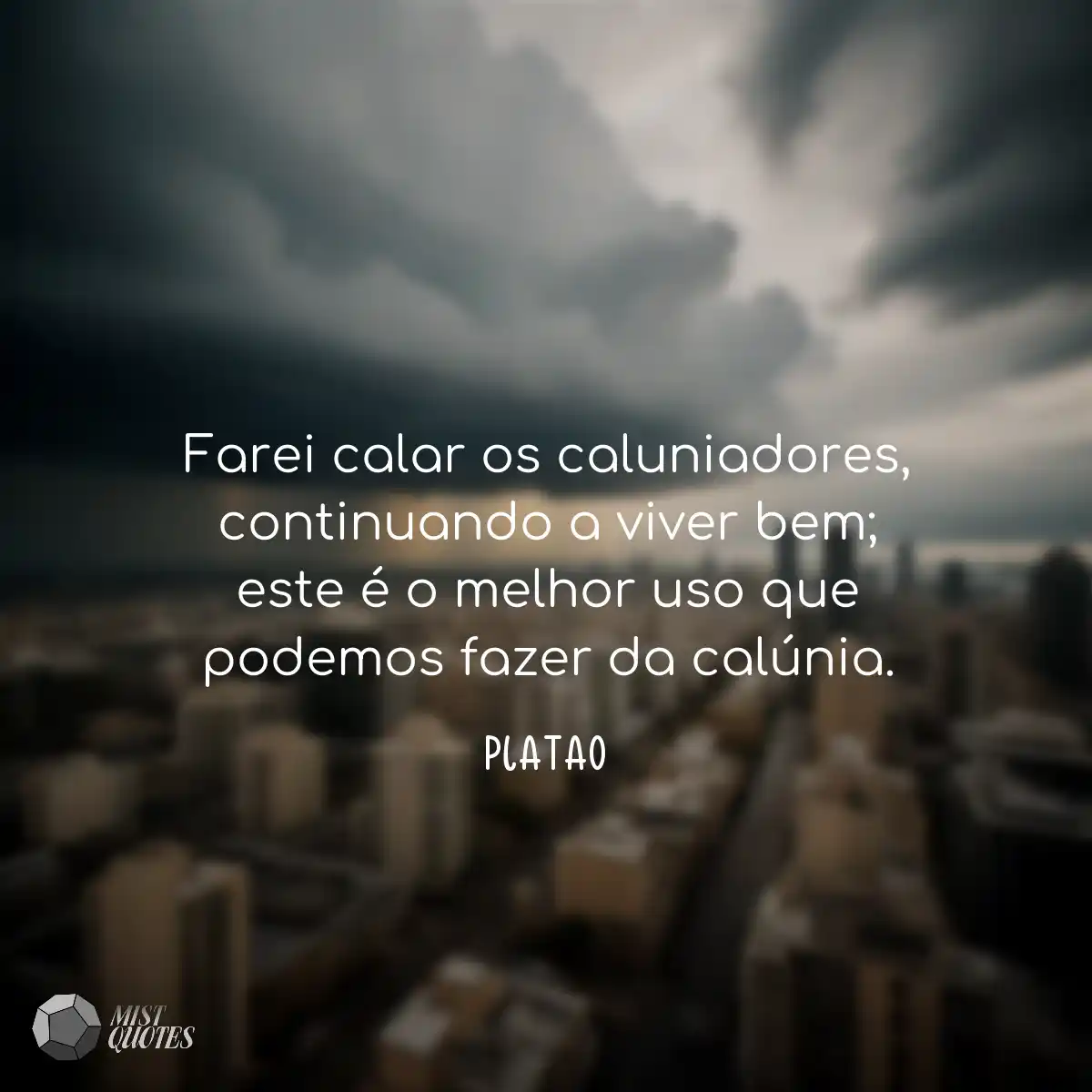 Farei calar os caluniadores, continuando