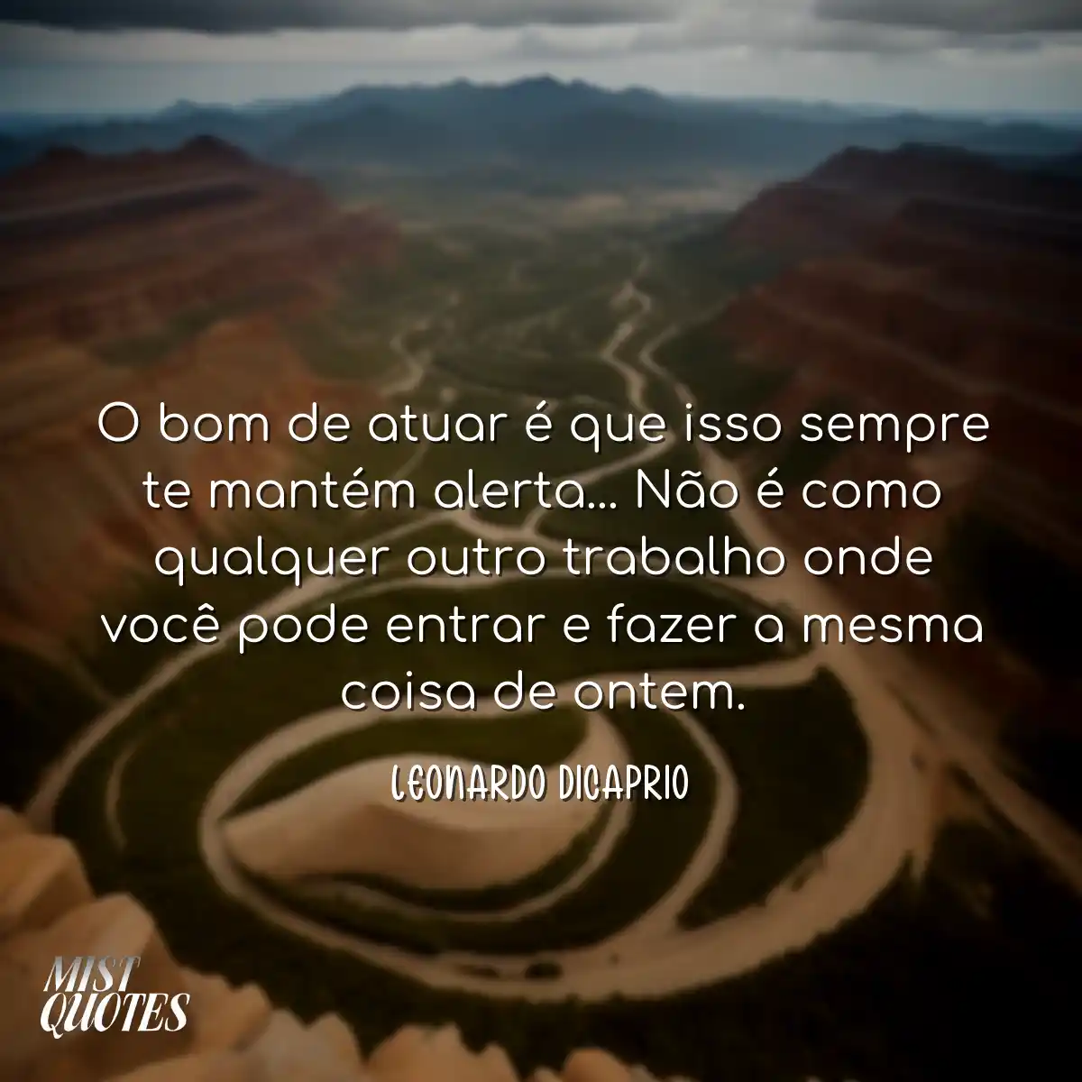 O bom de atuar é que isso sempre te man
