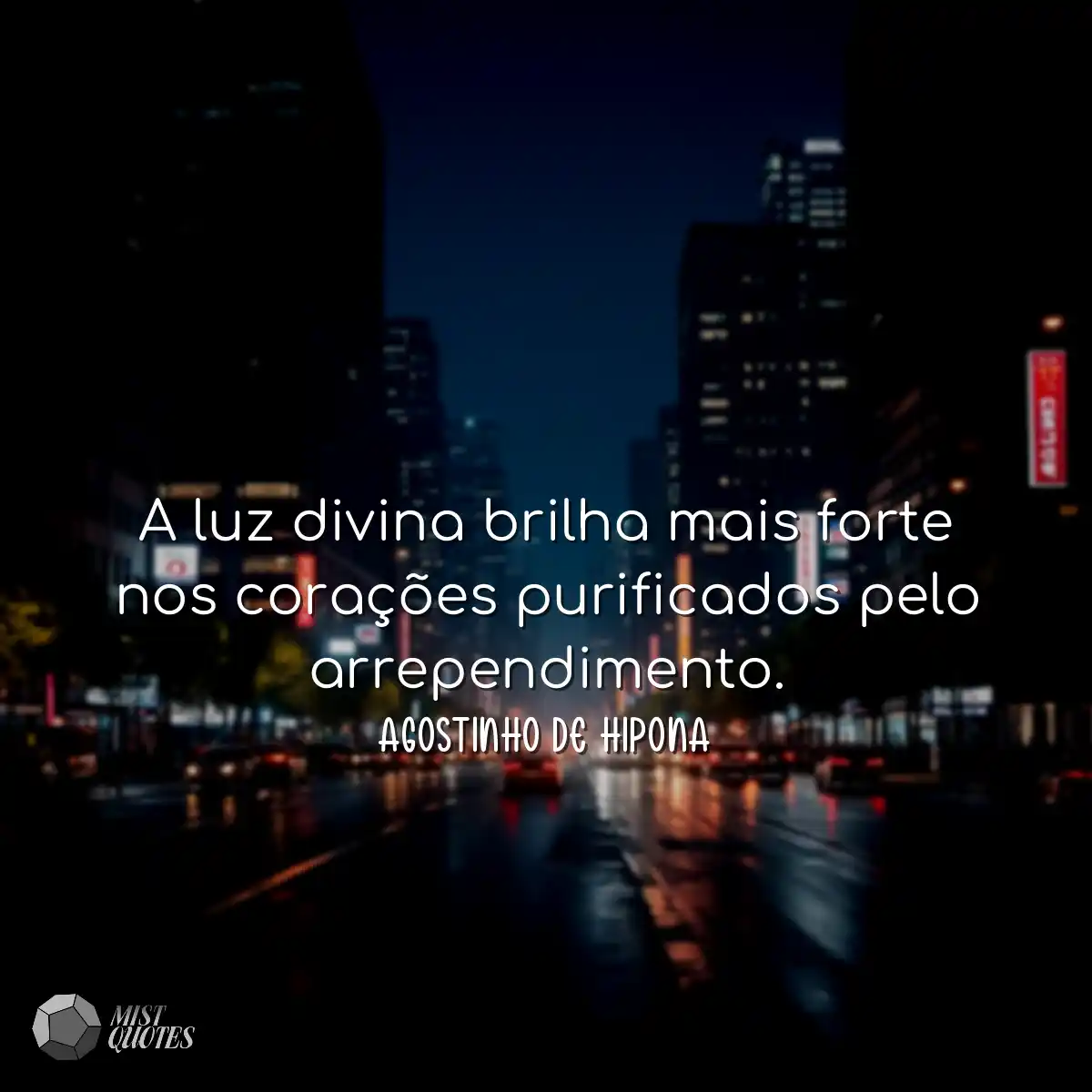 A luz divina brilha mais forte nos cora